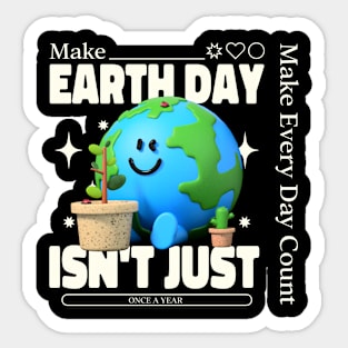 Make Earthday Isn't Just One a Year Sticker